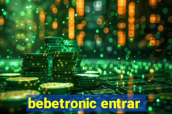 bebetronic entrar